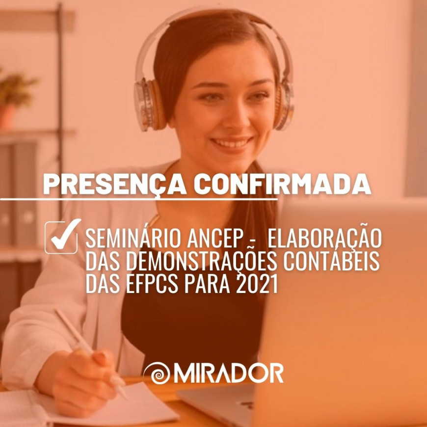  Mirador participa de Seminário Elaboração das Demonstrações Contábeis das EFPCs para 2021 da ANCEP