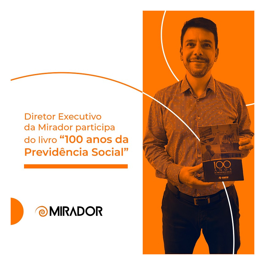 Diretor Executivo da Mirador participa do livro “100 anos da Previdência Social”, da ANFIP 