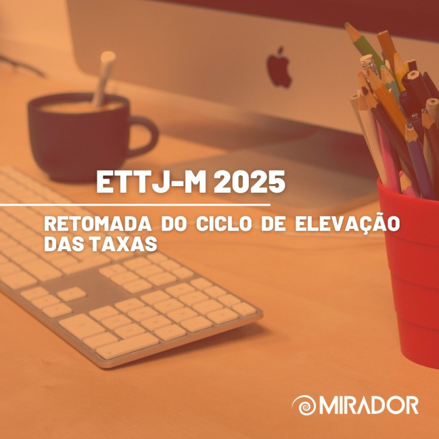 ETTJ-M 2025: retomada do ciclo de elevação das taxas