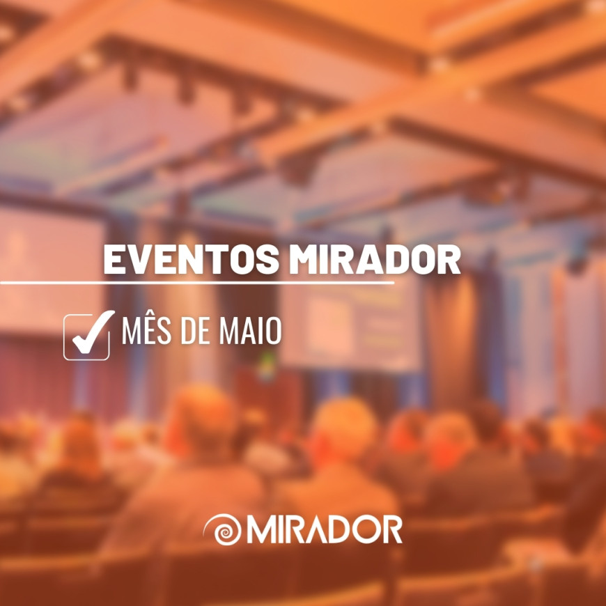 Mês de Maio Agita o Calendário de Eventos da Mirador